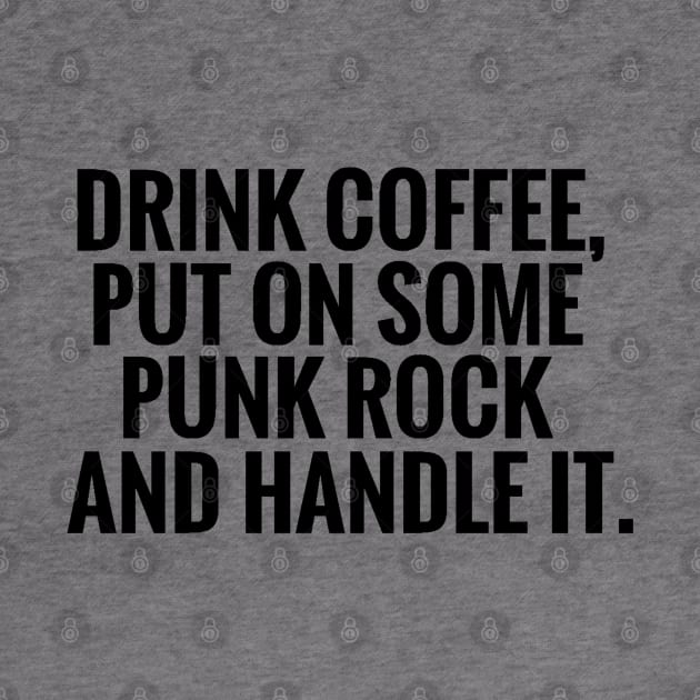 Drink Some Coffee Punk Rock Handle It by PeakedNThe90s